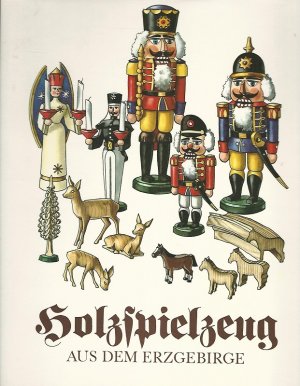 gebrauchtes Buch – Manfred Bachmann – Holzspielzeug aus dem Erzgebirge. Mit Zeichn. von Hans Reichelt. gebrauchtes Buch – Manfred Bachmann – Holzspielzeug aus dem Erzgebirge. Mit Zeichn. von Hans Reichelt.
