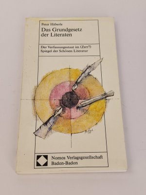 Das Grundgesetz der Literaten : Der Verfassungsstaat im (Zerr?) - Spiegel der Schönen Literatur