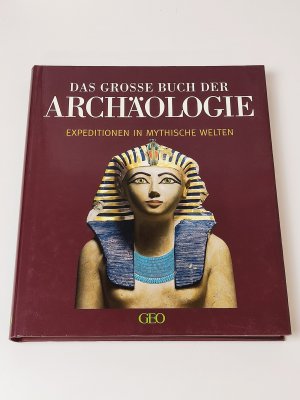 Das große Buch der Archäologie : Expeditionen in mythische Welten