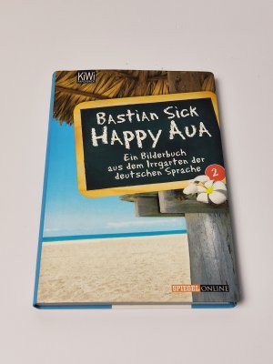 gebrauchtes Buch – Bastian Sick – Happy Aua 2 : Ein Bilderbuch aus dem Irrgarten der deutschen Sprache