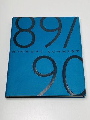 Michael Schmidt – 89/90 : anlässlich der Ausstellung Michael Schmidt - Grau als Farbe - Fotografien bis 2009 21.5. - 22.8.2010