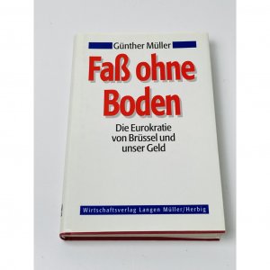 gebrauchtes Buch – Günther Müller – Fass ohne Boden - Die Eurokratie von Brüssel und unser Geld