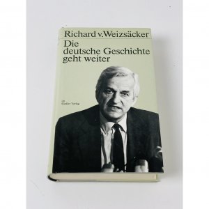 gebrauchtes Buch – v. Weizsäcker – Die deutsche Geschichte geht weiter