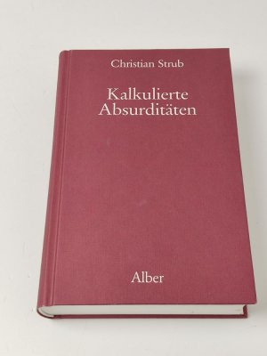 Kalkulierte Absurditäten: Versuch einer historisch reflektierten sprachanalytischen Metaphorologie