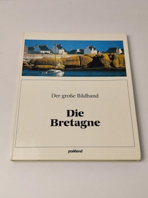 Die Bretagne. Der große Bildband