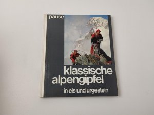 Klassische Alpengipfel. 100 Touren in Eis und Urgestein