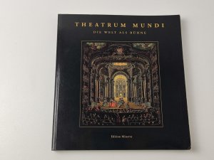 Theatrum Mundi - Die Welt als Bühne