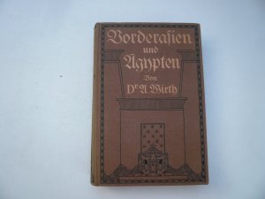 Vorderasien und Ägypten, Wirth anno 1916, illustriert.