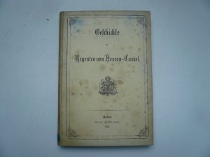 Geschichte der Regenten von Hessen-Cassel / von Johanna Elisabet