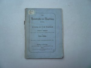 Die Katastrophe von Magdeburg 1631 : Auszug aus dem Tagebuch Bandhauer, Zacharias Klopp, Onno (1822-1903) Freiburg im Breisgau : Herder, 1874 Language […]