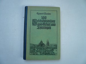 100 Geschichtsbilder aus Erfurt und Thüringen. Ein heimatgeschichtliches Lesebuch mit vier Bildern für Schule und Haus von -. SANDER, Egmont: Verlag: […]