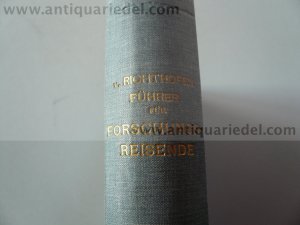 "FÜHRER FÜR FORSCHUNGSREISENDE. Anleitung zu Beobachtungen über Gegenstände der physischen Geographie und Geologie von Ferdinand Freiherr von Richthofen […]