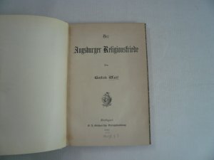 Der Augsburger Religionsfrieden, Wolf Gustav, anno 1890, Hofbibliothek Donaueschingen Der Augsburger Religionsfriede Gustav Wolf Göschen, 1890 - 171 Seiten […]