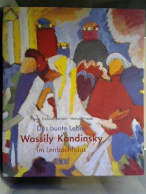 gebrauchtes Buch – Barnett, Vivian Endicott und Helmut Friedel – Das bunte Leben Wassily Kandinski im Lenbachhaus