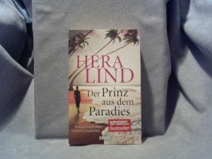 gebrauchtes Buch – Hera Lind – Der Prinz aus dem Paradies : Roman nach einer wahren Geschichte. In Beziehung stehende Ressource: ISBN: 9783453357839; In Beziehung stehende Ressource: ISBN: 9783453358904; In Beziehung stehende Ressource: ISBN: 9783453357822