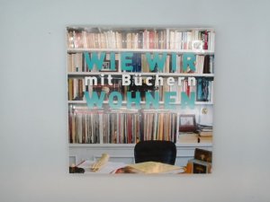 gebrauchtes Buch – Dominique Dupuich – Wie wir mit Büchern wohnen gebrauchtes Buch – Dominique Dupuich – Wie wir mit Büchern wohnen