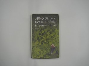 gebrauchtes Buch – Arno Geiger – Der alte König in seinem Exil.