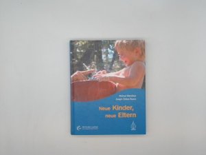 Neue Kinder, neue Eltern. Die Kunst spielerischer Elternschaft und die Intelligenz des Spiels.