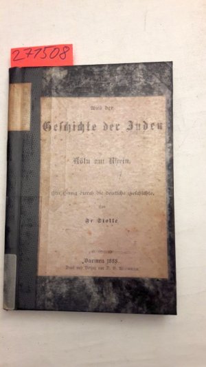 antiquarisches Buch – Stolle, Fr. und Prof – Aus der Geschichte der Juden in Köln am Rhein. Beigebunden: Christenschutz - nicht Judenhatz. Ein Gang durch die deutsche Geschichte