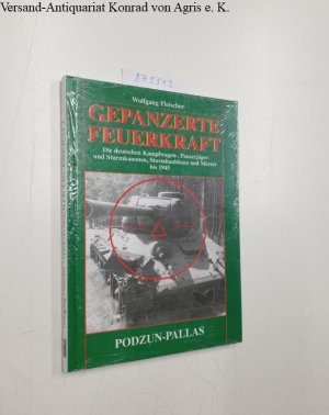 Gepanzerte Feuerkraft. Die deutschen Kampfwagen-, Panzerjäger- und Sturmkanonen, Sturmhaubitzen und Mörser bis 1945