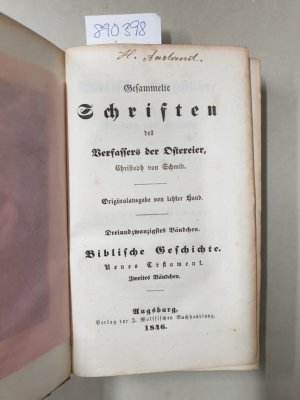 Biblische Geschichte für Aeltern und Kinder. Zweiter Theil. Das neue Testament. Zweites Bändchen. Letztes Lebensjahr, Leiden und, Tod Jesu. und : Drittes […]