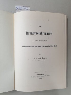 antiquarisches Buch – Ernst Engel – Die Branntweinbrennerei in Ihren Beziehungen zur Landwirthschaft, zur Steuer und zum öffentlichen Wohl. Reprint