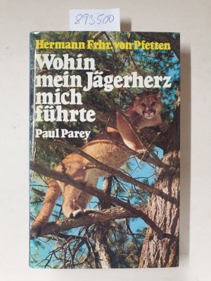 gebrauchtes Buch – Pfetten-Sankt Mariakirchen – Wohin mein Jägerherz mich führte : Jagd ohne Grenzen in Britisch-Kolumbien.