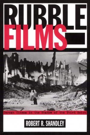 gebrauchtes Buch – Shandley, Robert R – Rubble Films: German Cinema In Shadow Of 3Rd Reich: German Cinema in the Shadow of the Third Reich