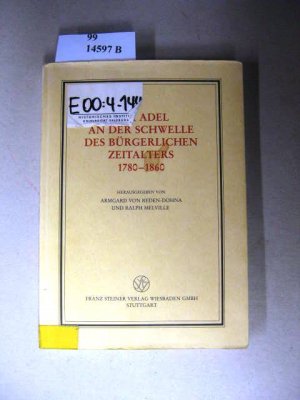 Der Adel an der Schwelle des bürgerlichen Zeitalters 1780-1860.