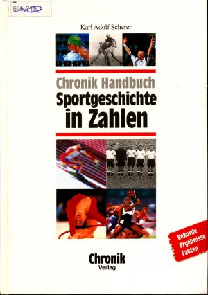 gebrauchtes Buch – Scherer, Karl Adolf – Chronik Handbuch Sportgeschichte in Zahlen: Rekorde Ergebnisse Fakten