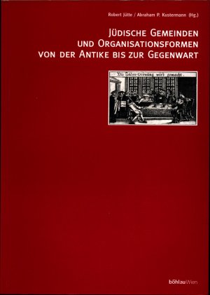 Jüdische Gemeinden und Organisationsformen von der Antike bis zur Gegenwart (Aschkenas. Zeitschrift für Geschichte und Kultur der Juden: Beihefte, Band […]