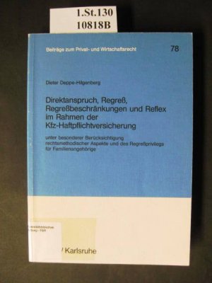 Direktanspruch, Regreß, Regreßbeschränkungen und Reflex im Rahmen der Kfz-Haftpflichtversicherung. Unter besonderer Berücksichtigung rechtsmethodischer Aspekte und des Regreßprivilegs für Familienangehörige.