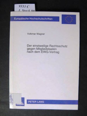 gebrauchtes Buch – Volkmar Wagner – Der einstweilige Rechtsschutz gegen Mitgliedstaaten nach dem EWG-Vertrag. gebrauchtes Buch – Volkmar Wagner – Der einstweilige Rechtsschutz gegen Mitgliedstaaten nach dem EWG-Vertrag.