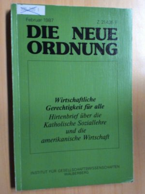 Wirtschaftliche Gerechtigkeit für alle. ; [Hirtenbrief der Nationalen Konferenz der Katholischen Bischöfe der Vereinigten Staaten von Amerika ; Sonderausg. "Die neue Ordnung"] / Inst. für Gesellschaftswiss. Walberberg. [Red.: Heinrich B. Streithofen ... Übers.: Eve-Marie Ley-Kallen ; Johannes Stemmler]en Hirtenbrief über die katholische Soziallehre und die amerikanische Wirtschaft.