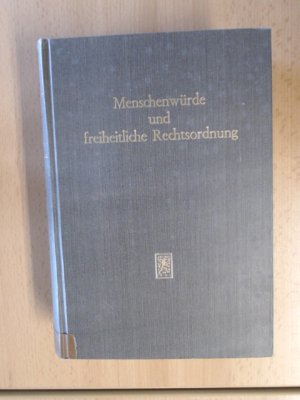 Menschenwürde und freiheitliche Rechtsordnung. Festschrift für Willi Geiger zum 65. Geburtstag.