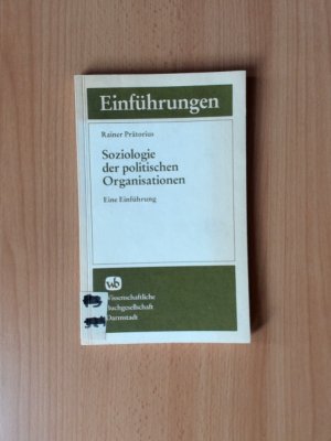 Soziologie der politischen Organisationen Eine Einführung