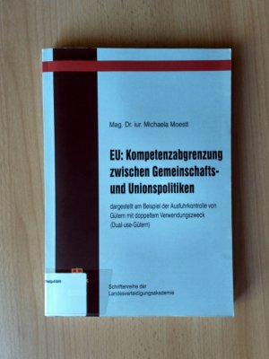 gebrauchtes Buch – Michaela Moestl – EU: Kompetenzabgrenzung zwischen Gemeinschafts- und Unionspolitiken dargestellt am Beispiel der Ausfuhrkontrolle von Gütern mit doppeltem Verwendungszweck (Dual-use-Gütern)