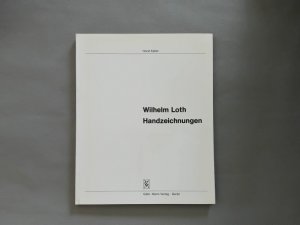 Wilhelm Loth. Handzeichnungen. Widmungsexemplar mit Zueignung "d. Verf."