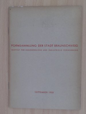 Formsammlung der Stadt Braunschweig Institut für Handwerkliche und Industrielle Formgebung.