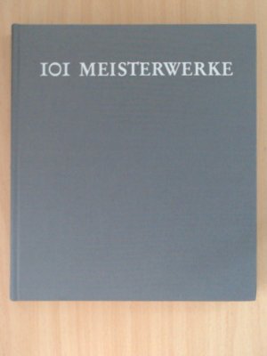 101 Meisterwerke Eine Auswahl aus den Erwerbungen Erich Steingräbers 1969 - 1987.