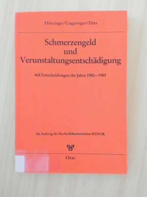 Schmerzengeld und Verunstaltungsentschädigung. 468 Entscheidungen der Jahre 1980-1985.