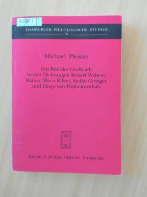 gebrauchtes Buch – Michael Pleister – Das Bild der Grossstadt in den Dichtungen Robert Walsers, Rainer Maria Rilkes, Stefan Georges und Hugo von Hofmannsthals.