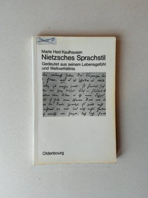 gebrauchtes Buch – Marie-Hed Kaulhausen – Nietzsches Sprachstil : gedeutet aus seinem Lebensgefühl u. Weltverhältnis / von Marie Hed Kaulhausen Gedeutet aus seinem Lebensgefühl und Weltverhältnis