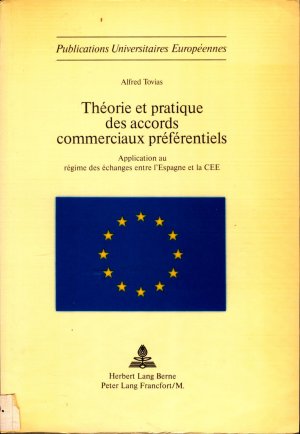 Théorie et pratique des accords commerciaux préférentiels Application au régime des échanges entre l'Espagne et la CEE