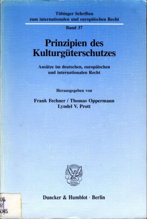 gebrauchtes Buch – Fechner, Frank, Thomas Oppermann und Lyndel V – Prinzipien des Kulturgüterschutzes Ansätze im deutschen, europäischen und internationalen Recht