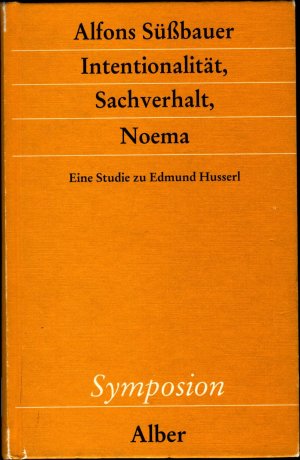 gebrauchtes Buch – Alfons Süssbauer – Intentionalität, Sachverhalt, Noema Eine Studie zu Edmund Husserl