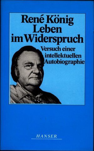 gebrauchtes Buch – Rene König – Leben im Widerspruch Versuch einer intellektuellen Autobiographie