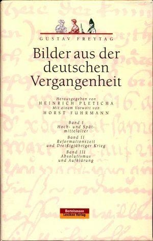 gebrauchtes Buch – Freytag, Gustav und Heinrich Pleticha – Bilder aus der deutschen Vergangenheit in 3 Bänden Band 1 : Hoch- und Spätmittelalter / Band 2 : Reformationszeit und Dreißigjähriger Krieg / Band 3 : Absolutismus und Aufklärung