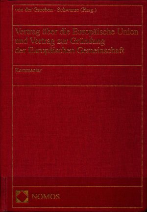 Kommentar zum Vertrag über die Europäische Union und zur Gründung der Europäischen Gemeinschaft Band 1 : Art. 1 - 53 EUV / Art. 1 - 80 EGV