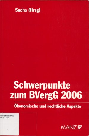 Schwerpunkte zum BVergG 2006 Ökonomische und rechtliche Aspekte